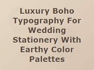 Earthy Luxury Boho Typography for Wedding Stationery