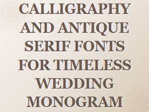 Elegant Wedding Monograms with Vintage Serif and Romantic Calligraphy