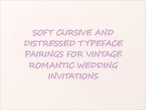 Soft Cursive and Distressed Typefaces for Vintage Romance