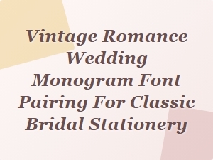 Elegant Vintage Romance Monogram Pairing for Bridal Stationery